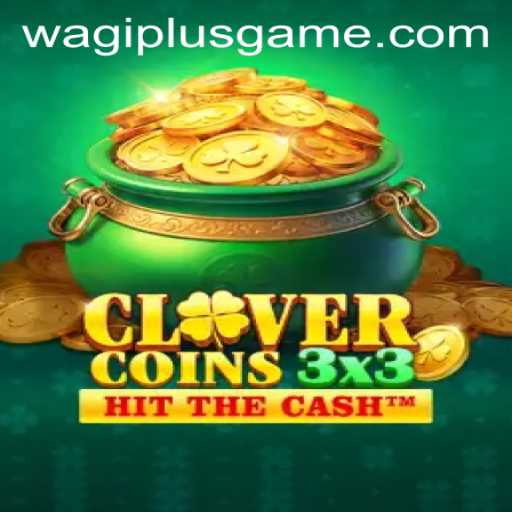 Exploring the Strategic Thrills of Clovercoin3x3: A Game Revolutionized by Wagiplus