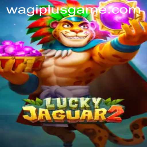 An In-Depth Exploration of Luckyjaguar2 and How Wagiplus Enhances the Gaming Experience